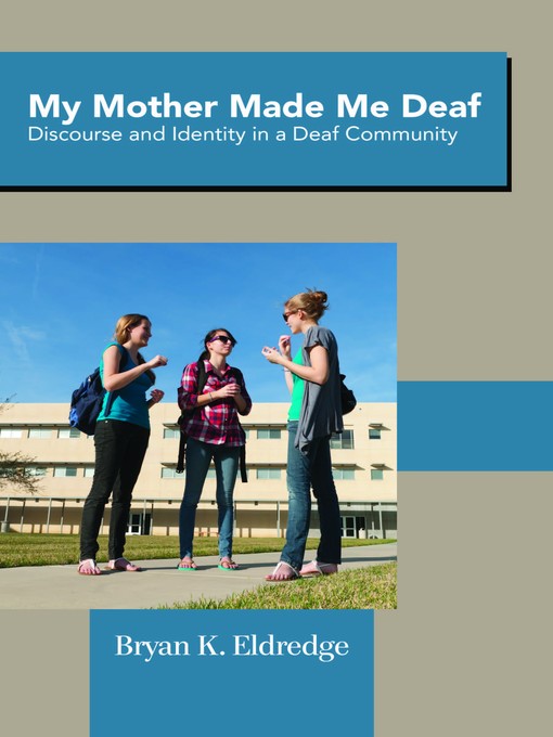 Title details for My Mother Made Me Deaf by Bryan K. Eldredge - Available